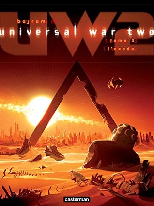 Universal War Two, tome 3: L'Exode (Universal War Two)