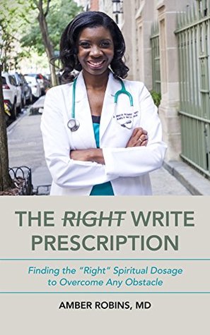 The Write Prescription: Finding the "Right" Spiritual Dosage for Any Obstacle