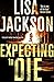 Expecting to Die by Lisa  Jackson