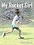 My Rocket Girl: The Story o...