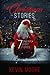 Christmas Stories: 7 Original Short Stories (Christmas Original Short Stories)