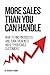 More Sales Than You Can Handle: How to find prospects and turn them into highly profitable customers