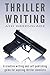 Thriller Writing: A creativ...