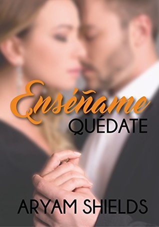 Enséñame: Quédate : un romance intenso con matices de sumisión y deseo prohibido (Spanish Edition)