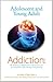 Adolescent and Young Adult Addiction by Jon Daily