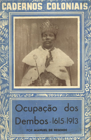 Ocupação dos Dembos, 1615-1913: subsídios para a história de Angola (Cadernos Coloniais, #61)
