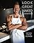 Look Great Naked Cookbook: Healthy Lifestyle Cooking | Simple & Quick Gourmet Recipes (Look Great Naked | Healthy Recipes, Nutrition, Fitness & Workouts)