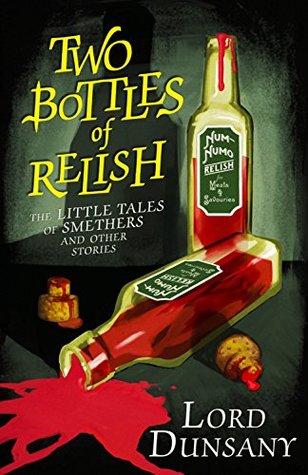 Two Bottles of Relish: The Little Tales of Smethers and Other Stories (Kindle Edition)