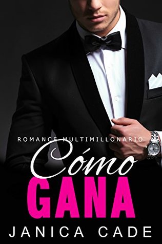 Cómo gana (Contrato con un multimillonario #12)