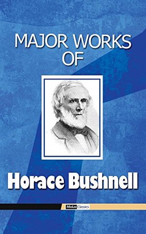 Major Works of Horace Bushnell