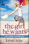 The Girl He Wants by Kristi Rose