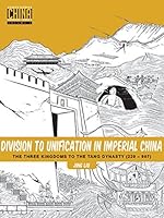 Division to Unification in Imperial China: The Three Kingdoms to the Tang Dynasty (220–907) (Understanding China Through Comics Book 2)