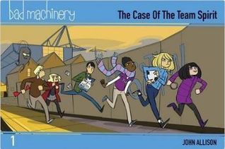 The Case of the Team Spirit (Bad Machinery, #1)