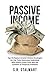 Passive Income: Top 10 Passive Income Online Strategies for the Truly Motivated Individual Who Wants Extra Cash and the Comfort of Financial Freedom: Freedom, ... Money, Business (Online Business Book 1)