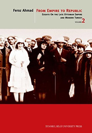 From Empire To Republic - Essays On The Late Ottoman Empire And Modern Turkey - Volume 2 (Kindle Edition)