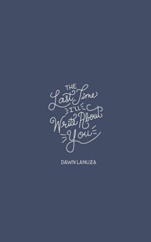 The Last Time I'll Write About You (Kindle Edition)