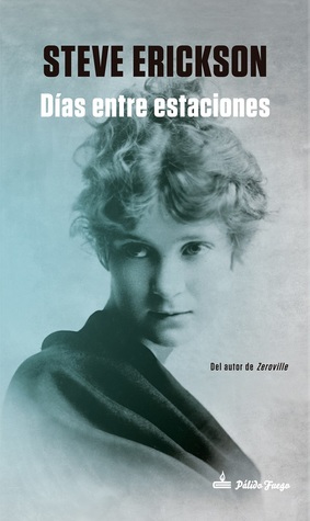 Portada de Días entre estaciones, de Steve Erickson