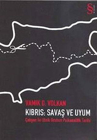 Kıbrıs : Savaş ve Uyum - Çatışan İki Etnik Grubun Psikanalitik Tarihi (Paperback)