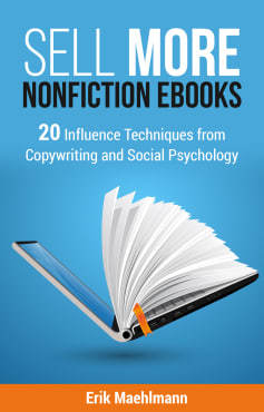 Sell More Nonfiction EBooks: 20 Influence Techniques from Copywriting and Social Psychology