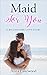 Maid For You (Billionaire Love Story #1)