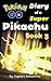 Pokemon Go: Diary of a Super Pikachu (Pokemon Go Series, Book 3 of 10)
