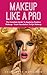 Makeup Like A Pro: The Comp...