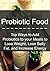 Probiotic Food: Top Ways to...