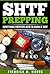 SHTF Prepping: Everything Preppers Need To Know If SHTF ( 2 in 1 )