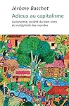 Adieux au capitalisme: autonomie, société du bien vivre et multiplicité du monde