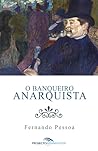 O Banqueiro Anarquista by Fernando Pessoa O Banqueiro Anarquista by Fernando Pessoa