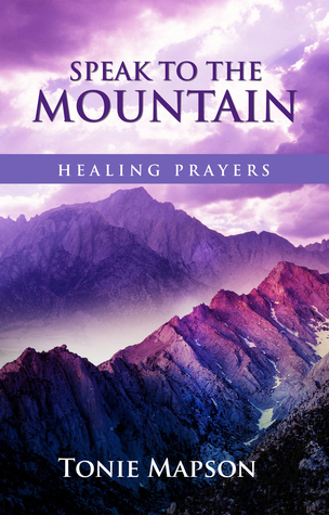 Speak to the Mountain, Healing Prayers