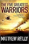The Five Greatest Warriors by Matthew Reilly The Five Greatest Warriors by Matthew Reilly