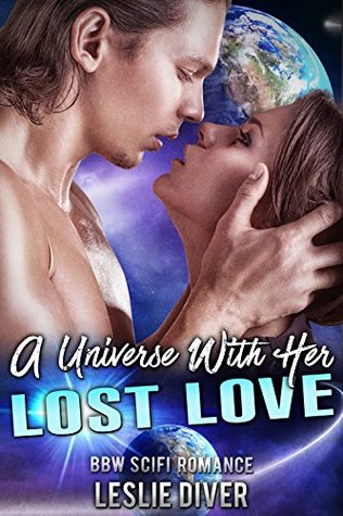 A Universe With Her Long Lost Love (Novella Science Fiction Romance): BBW SciFi Romance