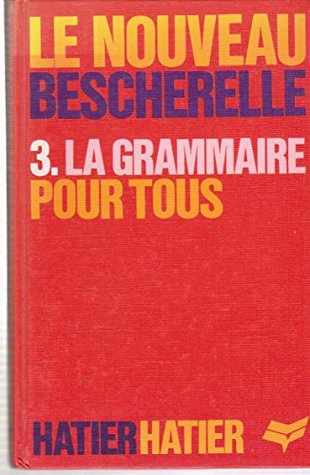 La Grammaire Pour Tous Le Nouveau Besche