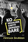 Ko negalima sakyt...