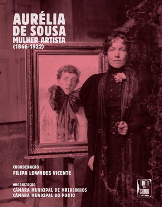 Aurélia de Sousa : mulher artista (1866-1922)