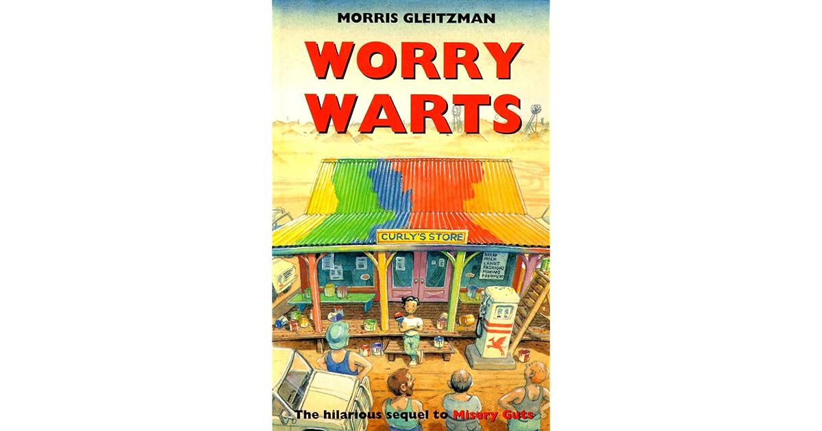 Worry Warts (Misery Guts, 2) by Morris Gleitzman