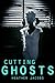 Cutting Ghosts