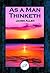 As a Man Thinketh: With Linked Table of Contents