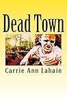 Dead Town by Carrie Ann Lahain