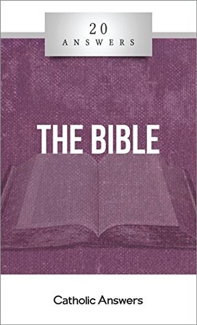 20 Answers- The Bible (20 Answers Series from Catholic Answers)