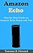 Amazon Echo Dot: Step By Step Guide On Amazon Echo Set Up And Use (Amazon Echo Dot Users Manual)