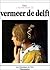 Tout l'oeuvre peint de Vermeer de Delft
