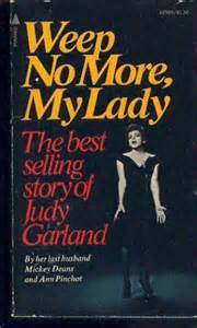 Weep No More, My Lady: The Best Selling Story of Judy Garland