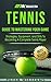 Tennis: Guide to Mastering Your Game- Strategies, Equipment and Drills To Becoming A Complete Tennis Player (Tennis, Tennis dampeners, Tennis wristbands)
