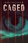 Caged by Onaiza Khan
