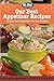 APPETIZER RECIPES: HERE ARE MOST DELICIOUS AND BEST APPETIZER RECIPES WITH PICTURES, TIPS, AND MANY METHOD OF PREPARING