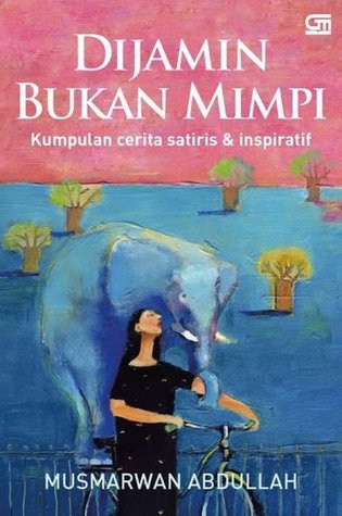 Dijamin Bukan Mimpi: Kumpulan Cerita Satiris & Inspiratif (Paperback)
