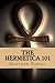 The Hermetica 101: A modern, practical guide, plain and simple (The Ancient Egyptian Enlightenment Series Book 2)