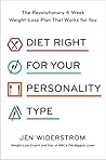 Diet Right for Your Personality Type: The Revolutionary 4-Week Weight-Loss Plan That Works for You Diet Right for Your Personality Type: The Revolutionary 4-Week Weight-Loss Plan That Works for You